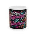 Caffeinated & Unbothered Coffee Mug
